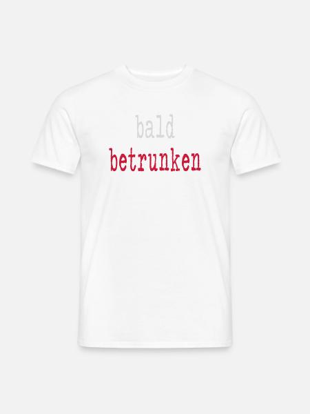 bald betrunken Party - Männer T-Shirt - Weiß