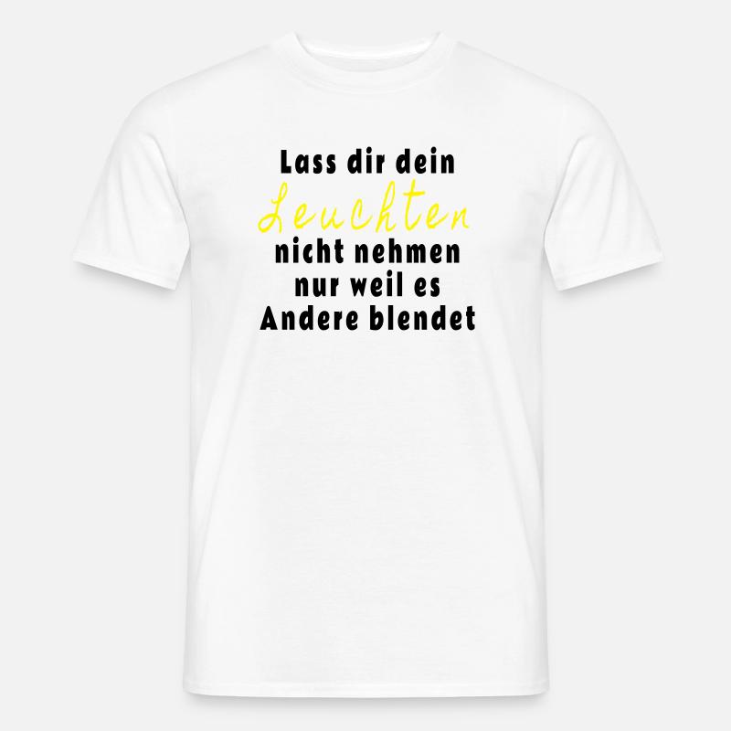Lass dir dein Leuchten nicht nehmen - Männer T-Shirt - Weiß