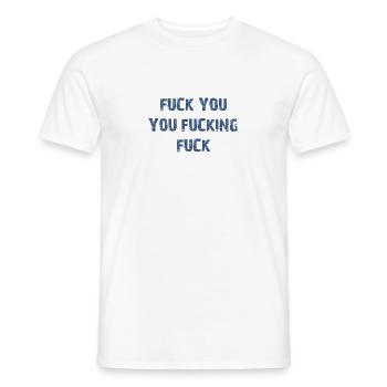 Fuck You You Fucking Fuck - Men's T-Shirt - white - Front - AI Model Male 178 dark (178cm)