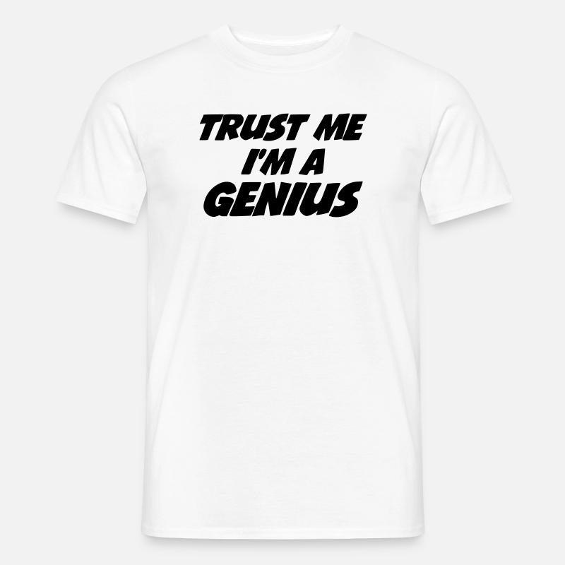 Trust me I'm a Genius - Männer T-Shirt - Weiß