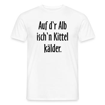 Auf d'r Alb isch'n Kittel kälder - Männer T-Shirt - Weiß - Vorne - AI Model Male 178 dark (178cm)