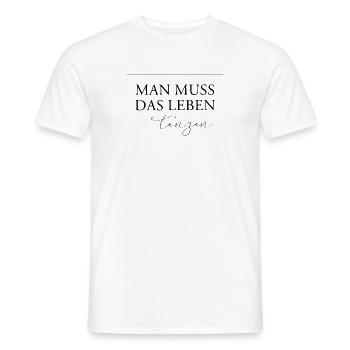 Man muss das Leben tanzen - Männer T-Shirt - Weiß - Vorne - AI Model Male 178 dark (178cm)