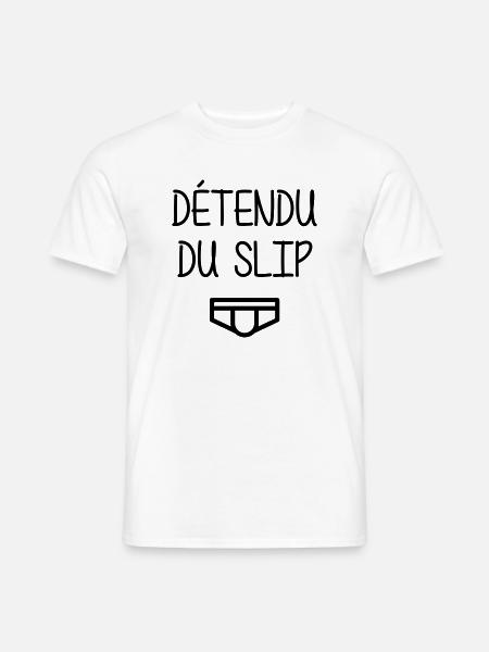 Détendu du Slip ! Humour Cool Fun Drôle Vacances - T-shirt homme - blanc