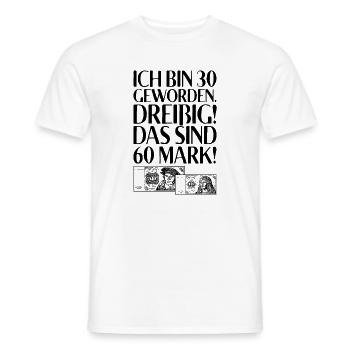 Ich Bin 30 Dreißig Das Sind 60 Mark 30. Geburtstag - Männer T-Shirt - Weiß - Vorne - AI Model Male 178 dark (178cm)