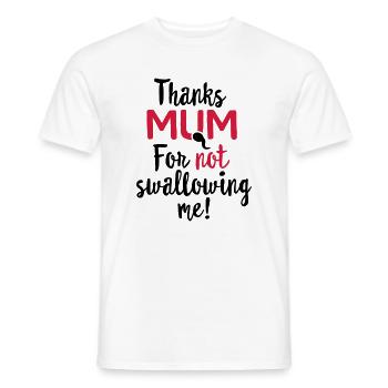 Danke Mama, dass du mich nicht geschluckt hast Muttertagsgeschenk - Männer T-Shirt - Weiß - Vorne - AI Model Male 178 dark (178cm)