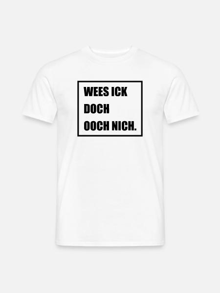 Wees Ick doch Ooch nich - Berlinern Lustig - Männer T-Shirt - Weiß