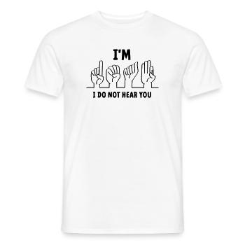 Slogan I am deaf, I cannot hear you. Deaf - Men's T-Shirt - white - Front - AI Model Male 178 dark (178cm)
