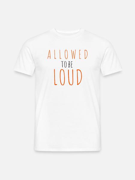 Allowed to be Loud - Men's T-Shirt - white