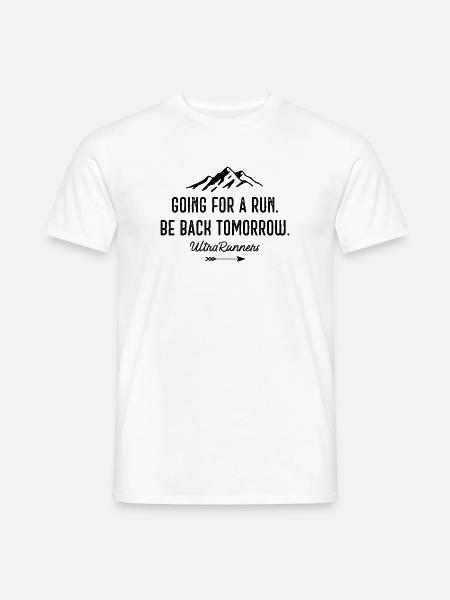 Laufen gehen. Komm morgen wieder. Ultraläufer - Männer T-Shirt - Weiß