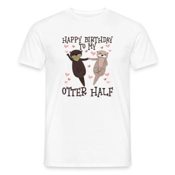 Happy Birthday To My Otter Half - Männer T-Shirt - Weiß - Vorne - AI Model Male 178 dark (178cm)