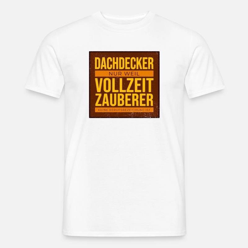 Dachdecker VollzeitZauberer Humor - Männer T-Shirt - Weiß