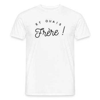 Et ouais frère - expression  - T-shirt homme - blanc - Devant - AI Model Male 178 dark (178cm)