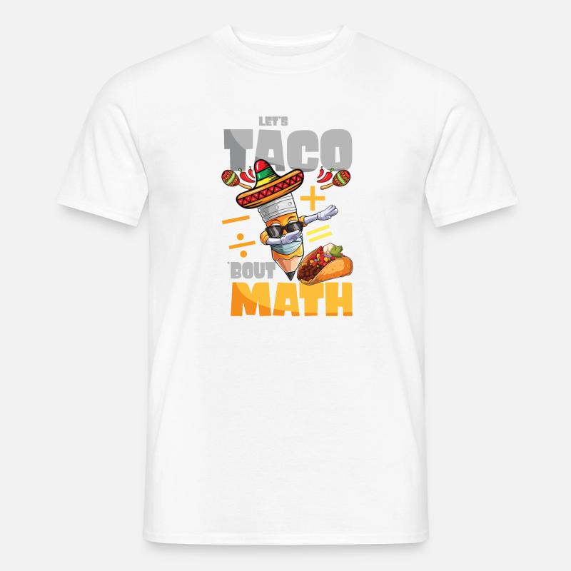 Let's Taco Bout Math Mathe Lehrer - Männer T-Shirt - Weiß