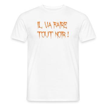 il va faire tout noir ! - T-shirt homme - blanc - Devant - AI Model Male 178 dark (178cm)