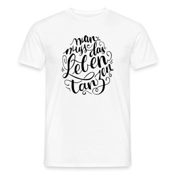 Mann muss das Leben Tanzen - Männer T-Shirt - Weiß - Vorne - AI Model Male 178 dark (178cm)
