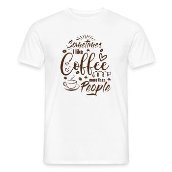 Sometimes I like Coffee more than People Kaffee - Männer T-Shirt - Weiß - Vorne - AI Model Male 178 dark (178cm)