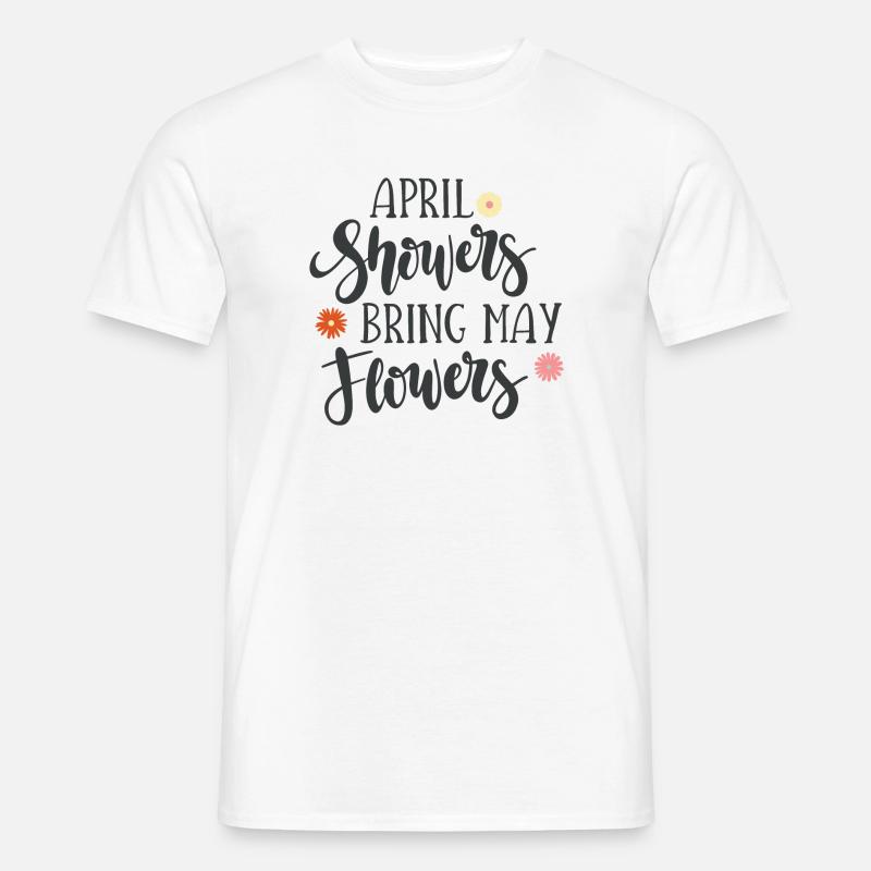 Aprilschauer bringen Maiblumen - Männer T-Shirt - Weiß