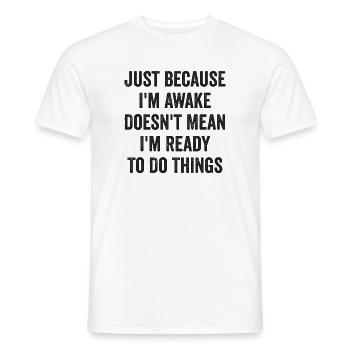 Just Because I'm Awake Doesn't Mean I'm Ready To D - Men's T-Shirt - white - Front - AI Model Male 178 dark (178cm)