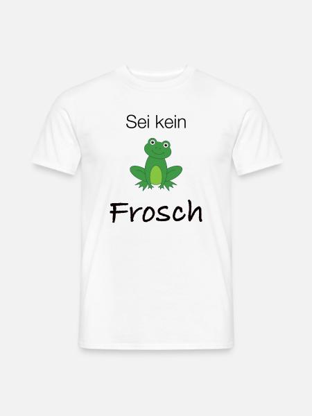 Sei kein Frosch - Männer T-Shirt - Weiß