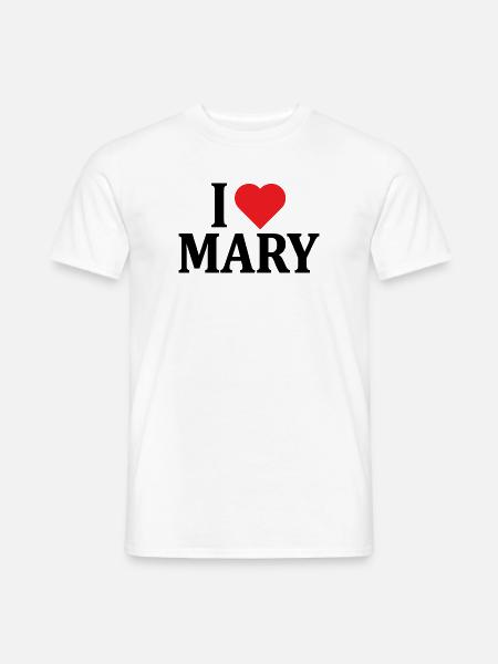 T-Shirt I love Mary T-Shirt Geschenkidee - Männer T-Shirt - Weiß