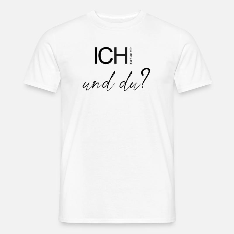 ICH steh zu mir und du? - Männer T-Shirt - Weiß