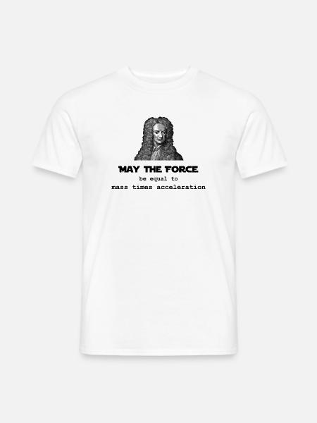 Kraft sei Masse mal Beschleunigung - Männer T-Shirt - Weiß