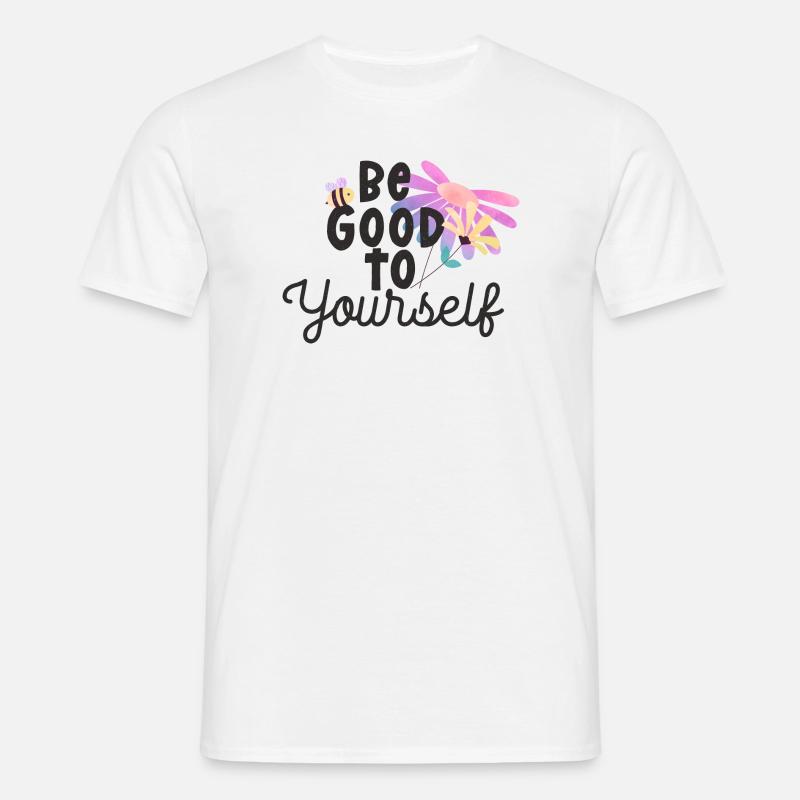 Sei gut zu dir selbst - Männer T-Shirt - Weiß