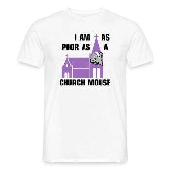 I am as poor as a church mouse - Männer T-Shirt - Weiß - Vorne - AI Model Male 178 dark (178cm)