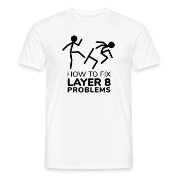 How to fix layer 8 problems IT Humor - Männer T-Shirt - Weiß - Vorne - AI Model Male 178 dark (178cm)