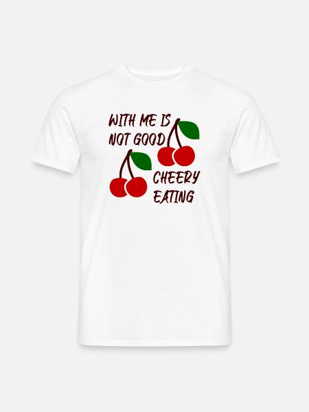 With me is not good cherry eating - Männer T-Shirt - Weiß