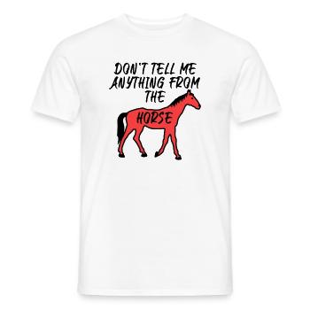 Don't tell me anything from the horse - Men's T-Shirt - white - Front - AI Model Male 178 dark (178cm)