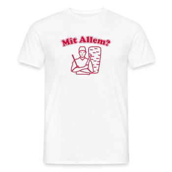 Mit Allem? - Männer T-Shirt - Weiß - Vorne - AI Model Male 178 dark (178cm)