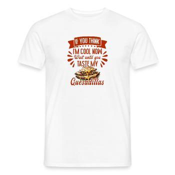 If You Think I'm Cool Now Quesadilla Mexican Food - Men's T-Shirt - white - Front - AI Model Male 178 dark (178cm)