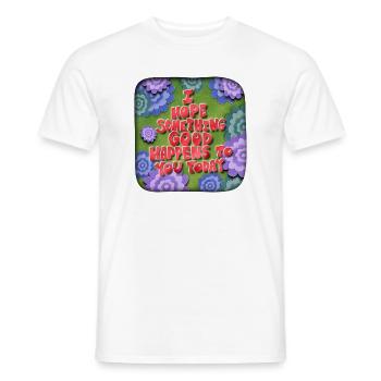 I hope something good happens to you today - Men's T-Shirt - white - Front - AI Model Male 178 dark (178cm)
