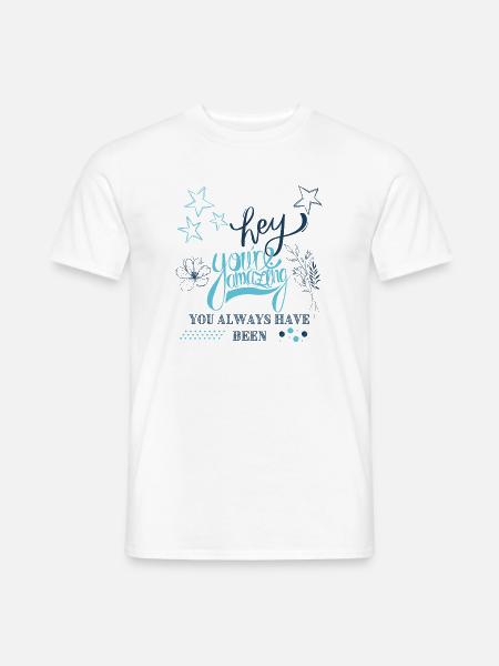 Hey, du bist toll, das warst du schon immer - Männer T-Shirt - Weiß