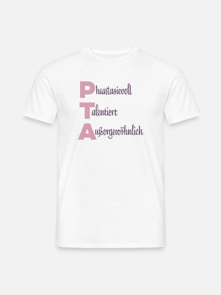 PTA | Phantasievoll Talentiert Außergewöhnlich - Männer T-Shirt - Weiß