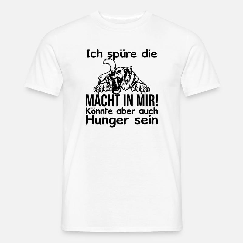 Ich spüre Macht in mir oder ist das Hunger - Männer T-Shirt - Weiß