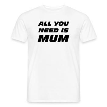 All you need is mum / fête des mères - T-shirt homme - blanc - Devant - AI Model Male 178 dark (178cm)