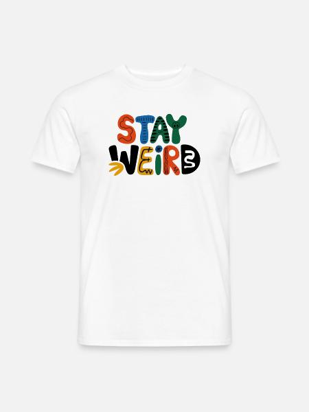 Stay Weird Verspieltes Design - Männer T-Shirt - Weiß