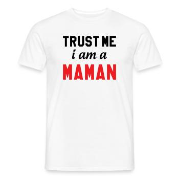 Glaub mir, ich bin Maman - Männer T-Shirt - Weiß - Vorne - AI Model Male 178 dark (178cm)