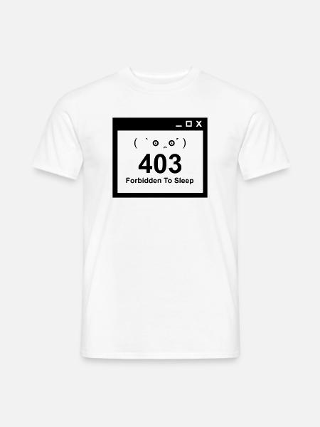 403 Forbidden to Sleep - Nerd Baby Design - Männer T-Shirt - Weiß
