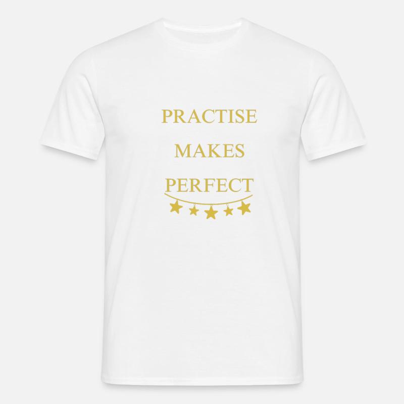 Practise makes perfect - Männer T-Shirt - Weiß