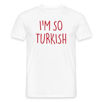 I'M SO TURKISH Türkisch Türkei - Männer T-Shirt - Weiß - Vorne - AI Model Male 178 dark (178cm)