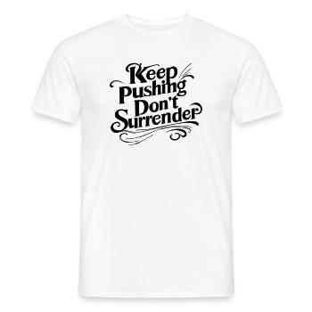 Keep Pushing Don't Surrender - Motivational Quote - Men's T-Shirt - white - Front - AI Model Male 178 dark (178cm)