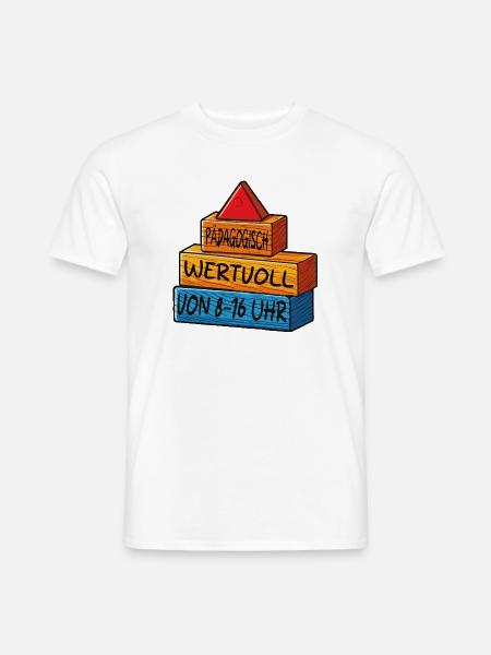Pädagogisch wertvoll von 8 - 16uhr - Männer T-Shirt - Weiß