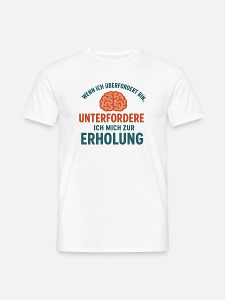 Überfordert? Unterfordert. - Männer T-Shirt - Weiß