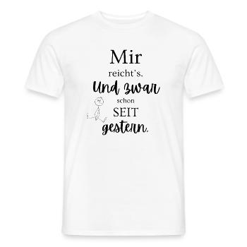Mir reicht’s – und zwar schon seit gestern - Männer T-Shirt - Weiß - Vorne - AI Model Male 178 dark (178cm)