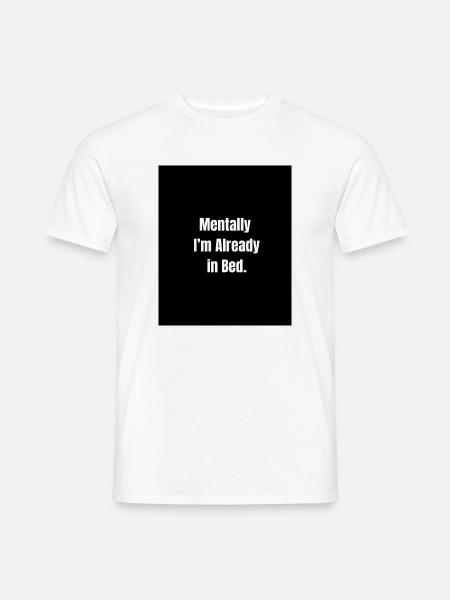 Mentally in Bed – Sleepy Mood Activated - Men's T-Shirt - white