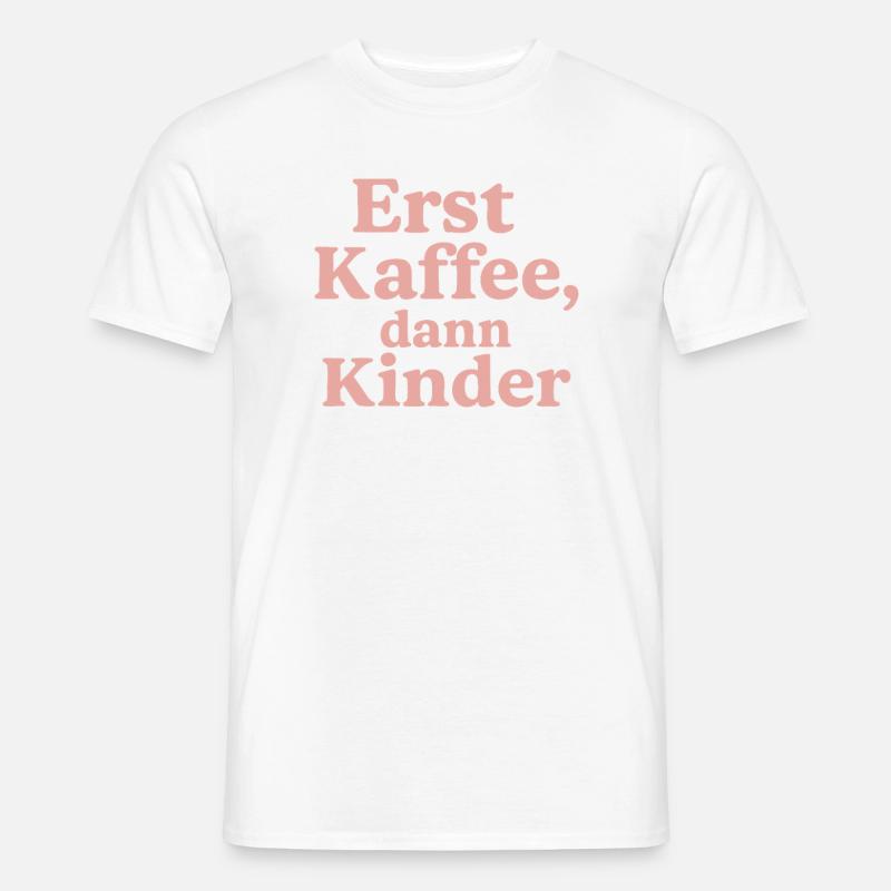 Erst Kaffee, Dann Kinder (rosa) - Männer T-Shirt - Weiß