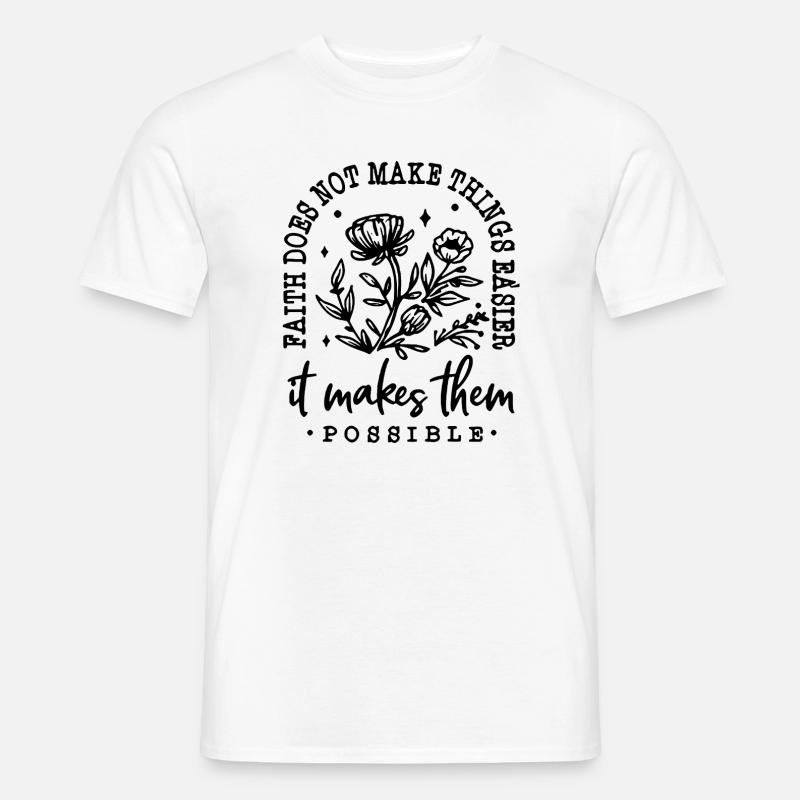 Glaube macht Dinge möglich - Männer T-Shirt - Weiß